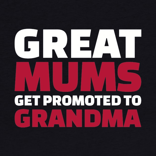 Great mums get promoted to grandma by Designzz